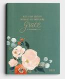 2021 Weekly Planner: Not A Day Goes By Without His Unfolding Grace - DaySpring